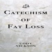 Catechism of Fat Loss