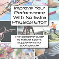 IMPROVE YOUR PERFORMANCE WITH NO EXTRA PHYSICAL EFFORT